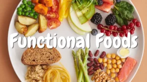 A balanced plate with fruits, vegetables, whole grains, beans, salmon, eggs, and the words Functional Foods.